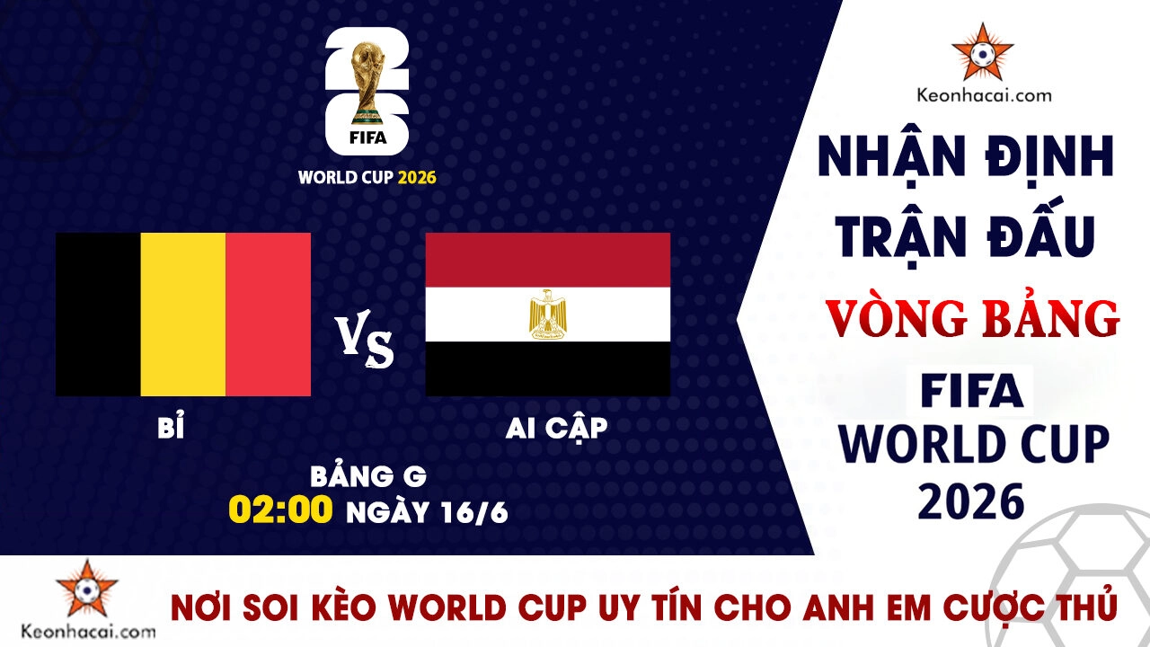 Nhận Định Bỉ vs Ai Cập, 02h00 Ngày 16/6: Salah đối đầu De Bruyne
