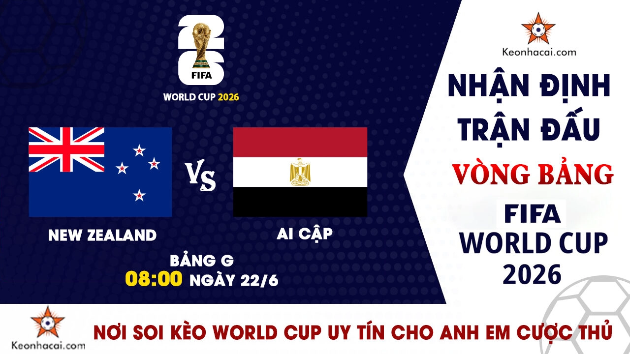 Nhận định trận đấu New Zealand vs Ai Cập tại bảng G World Cup 2026